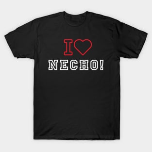 I LOVE NECHO T-Shirt